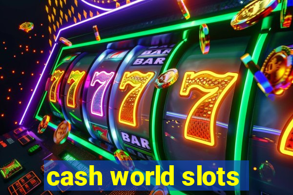 cash world slots